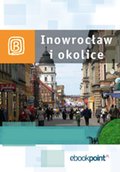 Wakacje i podróże: Inowrocław i okolice. Miniprzewodnik - ebook