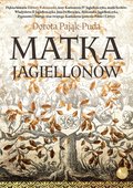 Literatura piękna, beletrystyka: Matka Jagiellonów - ebook