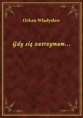 Gdy się zatrzymam... - ebook