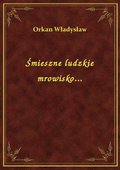 Śmieszne ludzkie mrowisko... - ebook