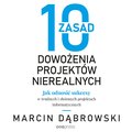 10 zasad dowożenia projektów nierealnych. Jak odnosić sukcesy w trudnych i złożonych projektach informatycznych - audiobook