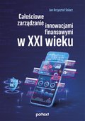 Całościowe zarządzanie innowacjami finansowymi w XXI wieku - ebook