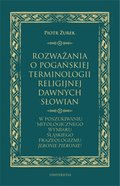 Rozważania o pogańskiej terminologii religijnej dawnych Słowian. W poszukiwaniu mitologicznego wymiaru śląskiego frazeologizmu "Jeronie Pieronie!"  - ebook