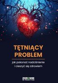 Tętniący Problem: Jak Pokonać Nadciśnienie i cieszyć się zdrowiem - ebook