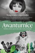 Awanturnice. Kobiety, które prowokowały i szły pod prąd - ebook