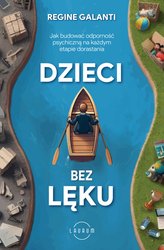 : Dzieci bez lęku. Jak budować odporność psychiczną na każdym etapie dorastania - ebook