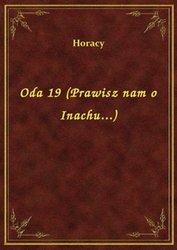 : Oda 19 (Prawisz nam o Inachu...) - ebook