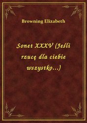 : Sonet XXXV (Jeśli rzucę dla ciebie wszystko...) - ebook