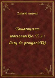 : Towarzystwo warszawskie. T. 2 : listy do przyjaciółki - ebook