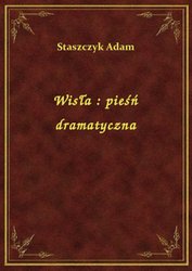 : Wisła : pieśń dramatyczna - ebook