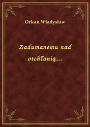 : Zadumanemu nad otchłanią... - ebook