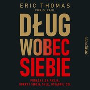 : Dług wobec siebie. Podążaj za pasją, odkryj swoją siłę, osiągnij cel - audiobook