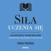 : Siła uczenia się. Jak zgłębiać wiedzę, poprawić swoją pamięć i rozwijać się przez całe życie - audiobook