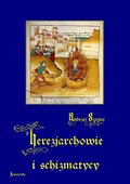 Dokument, literatura faktu, reportaże, biografie: Herezjarchowie i schizmatycy - ebook