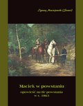 Literatura piękna, beletrystyka: Maciek w powstaniu - opowieść na tle powstania 1863 r. - ebook