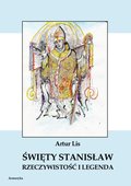 Dokument, literatura faktu, reportaże, biografie: Święty Stanisław. Rzeczywistość i legenda - ebook