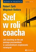 Szef w roli coacha. Jak coaching on the job pomaga pracownikom w samodzielnym znajdowaniu rozwiązań - audiobook