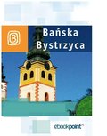 Wakacje i podróże: Bańska Bystrzyca. Miniprzewodnik - ebook
