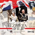 Dokument, literatura faktu, reportaże, biografie: Elżbieta i Filip. Najsłynniejsza królewska para współczesnego świata - audiobook