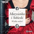 Marysieńka i Sobieski. Wielka miłość - audiobook