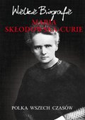 Dokument, literatura faktu, reportaże, biografie: Maria Skłodowska-Curie. Polka wszech czasów - ebook