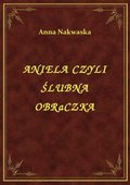 Klasyka: Aniela Czyli Ślubna Obrączka - ebook
