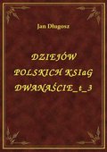 ebooki: Dziejów Polskich Ksiąg Dwanaście T 3 - ebook