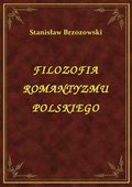 Filozofia Romantyzmu Polskiego - ebook