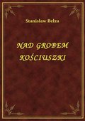 ebooki: Nad Grobem Kościuszki - ebook