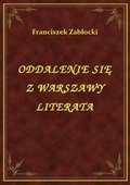 Oddalenie Się Z Warszawy Literata - ebook