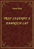 ebooki: Trzy Legendy Z Dawnych Lat - ebook