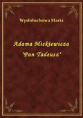 Adama Mickiewicza "Pan Tadeusz" - ebook