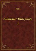 Aleksander Wielopolski. 2 - ebook