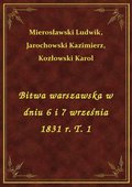 Bitwa warszawska w dniu 6 i 7 września 1831 r. T. 1 - ebook
