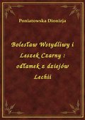 ebooki: Bolesław Wstydliwy i Leszek Czarny : odłamek z dziejów Lechii - ebook