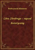 ebooki: Córa Chrobrego : rapsod historyczny - ebook