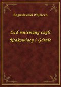 ebooki: Cud mniemany czyli Krakowiacy i Górale - ebook