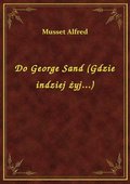 ebooki: Do George Sand (Gdzie indziej żyj...) - ebook