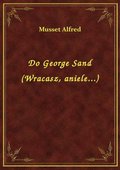 ebooki: Do George Sand (Wracasz, aniele...) - ebook