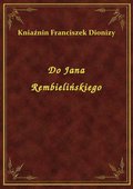 Do Jana Rembielińskiego - ebook