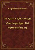 ebooki: Do księcia Konstantego Czartoryskiego, list wymawiający się - ebook