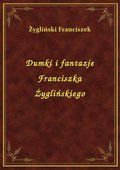 Dumki i fantazje Franciszka Żyglińskiego - ebook