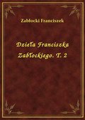 Dzieła Franciszka Zabłockiego. T. 2 - ebook