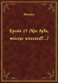 Epoda 15 (Noc była, miesiąc wzeszedł...) - ebook
