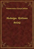 Hedwiga, Królowa Polski - ebook