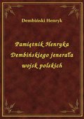 Pamiętnik Henryka Dembińskiego jenerała wojsk polskich - ebook