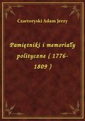 Pamiętniki i memoriały polityczne ( 1776-1809 ) - ebook