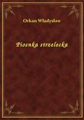 Piosnka strzelecka - ebook