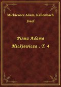 Pisma Adama Mickiewicza . T. 4 - ebook