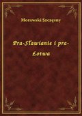 Pra-Sławianie i pra-Łotwa - ebook